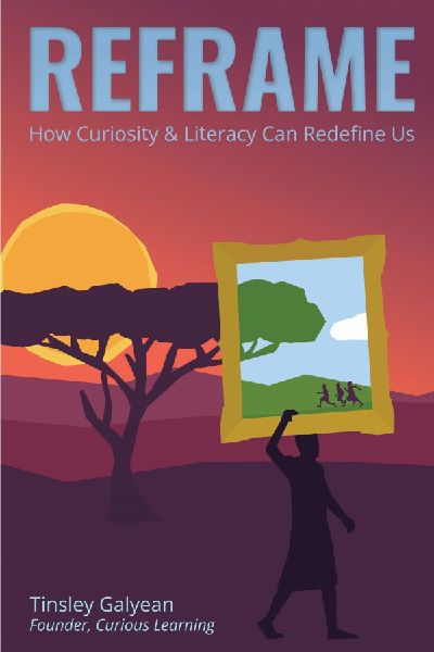 Reframe: How Curiosity and Literacy Can Redefine Us