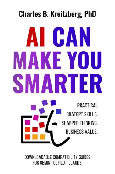 AI Can Make You Smarter: Practical ChatGPT Skills. Sharper Thinking. Business Value.