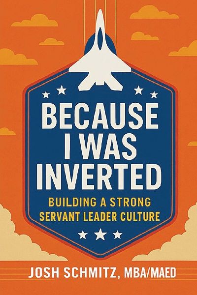 Because I Was Inverted: Building a Strong Servant Leader Culture