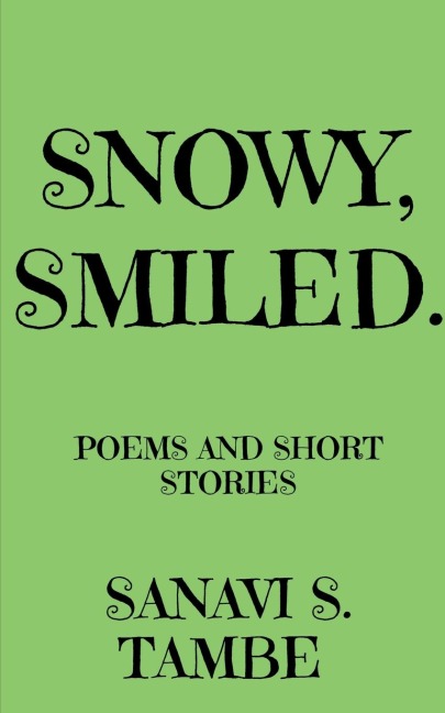 Snowy, Smiled....: Poems and Short stories