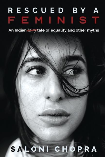 Rescued by a Feminist: An Indian tale of equality and other myths