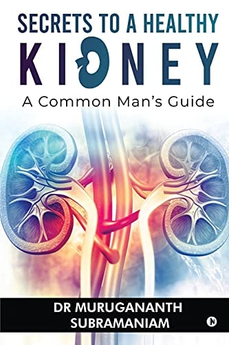 Secrets to a Healthy Kidney A Common Man's Guide
