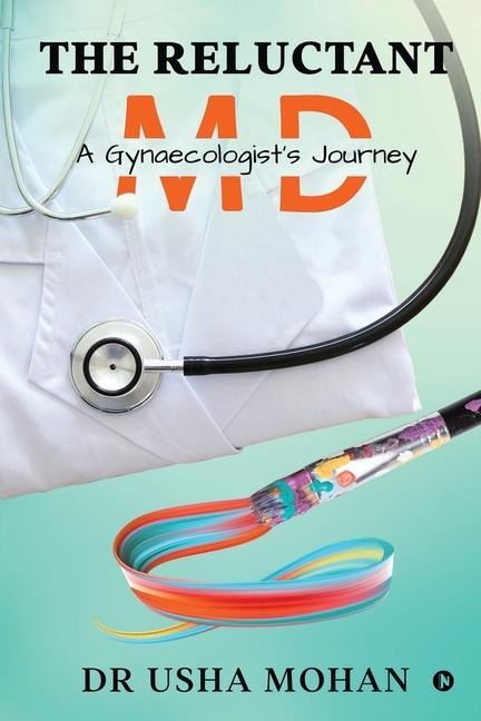 The Reluctant MD: A Gynaecologists Journey