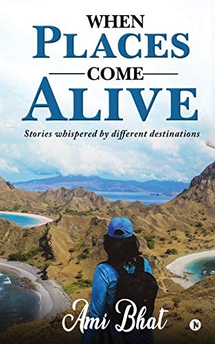 When Places Come Alive Stories Whispered by Different Destinations