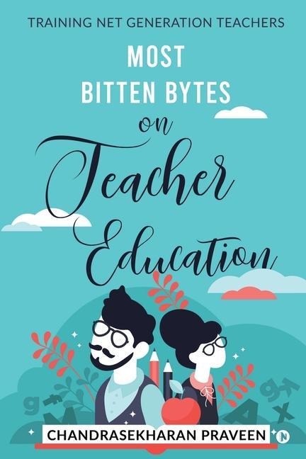 Most Bitten Bytes on Teacher Education: Training Net Generation Teachers