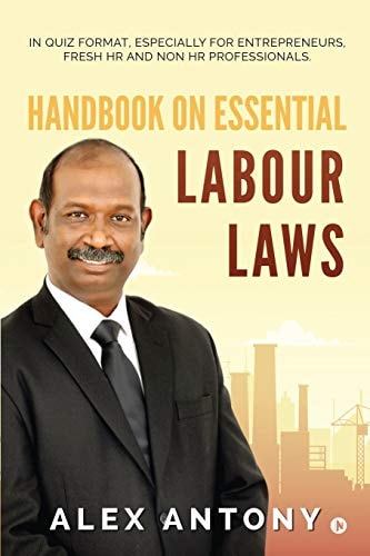 Handbook on Essential Labour Laws In Quiz Format, Especially for Entrepreneurs, Fresh HR and Non HR Professionals.