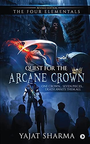 The Four Elementals Quest for the Arcane Crown: One Crown... Seven Pieces... Death Awaits Them All