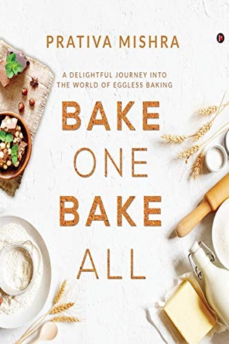 Bake One Bake All A Delightful Journey Into the World of Eggless Baking