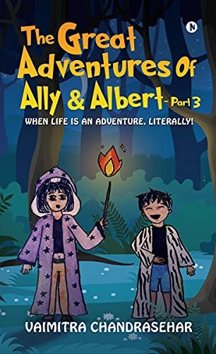 The Great Adventures of Ally and Albert -Part 3 When Life Is an Adventure, Literally!