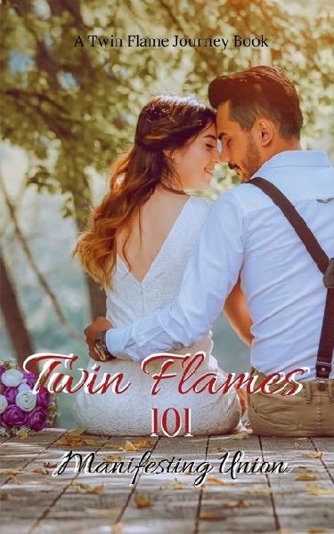 Twin Flames 101 Manifesting Union: Twin Flame Guide: From Separation to Manifesting Union and Facts