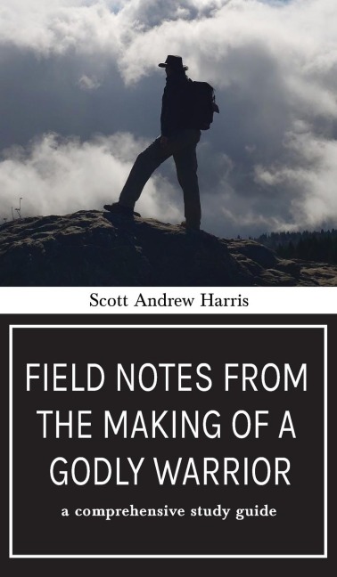 Field Notes from The Making of a Godly Warrior: A Comprehensive Study Guide