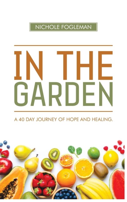 IN THE GARDEN: A 40-Day Journey of Hope and Healing