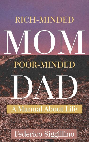 Rich-Minded Mom,  Poor-Minded Dad: A Manual About Life