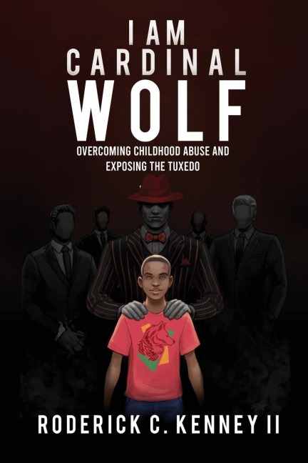 I Am Cardinal Wolf: Overcoming Childhood Abuse and Exposing the Tuxedo