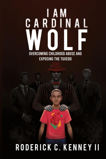 I Am Cardinal Wolf: Overcoming Childhood Abuse and Exposing the Tuxedo