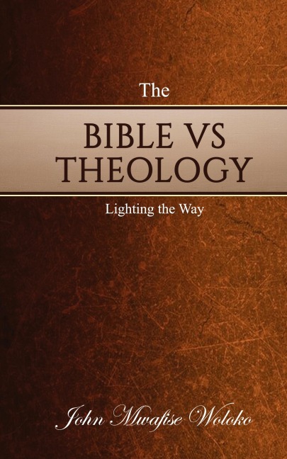 THE BIBLE VS THEOLOGY: Lighting the Way