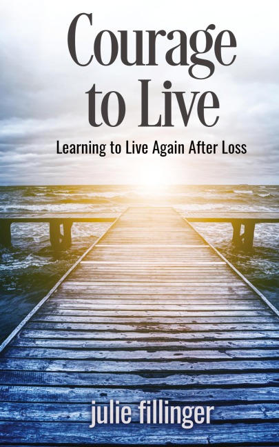 Courage to Live: Learning to Live Again After Loss
