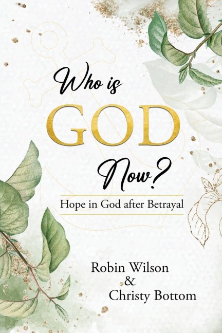 Who is God Now?: Hope in God after Betrayal