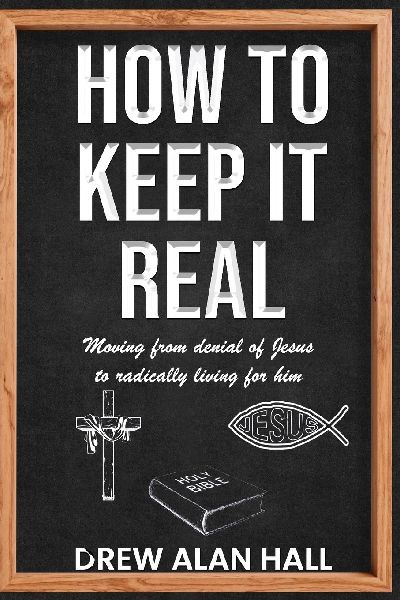 How To Keep it Real: Moving from Denial of Jesus to Radically Living for Him