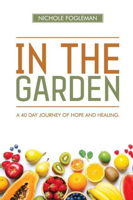 IN THE GARDEN: A 40-Day Journey of Hope and Healing