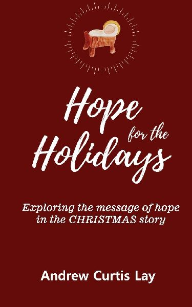 HOPE FOR THE HOLIDAYS: Exploring the Message of HopeIn the Christmas Story