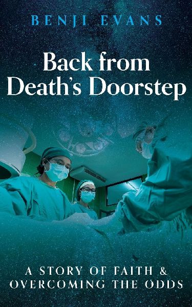 Back from Deaths Doorstep: A story of faith and overcoming the odds