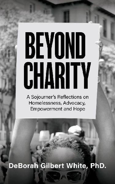 Beyond Charity: A Sojourners Reflections on Homelessness, Advocacy, Empowerment and Hope