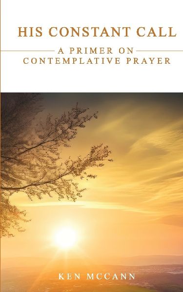 His Constant Call: A Primer on Contemplative Prayer