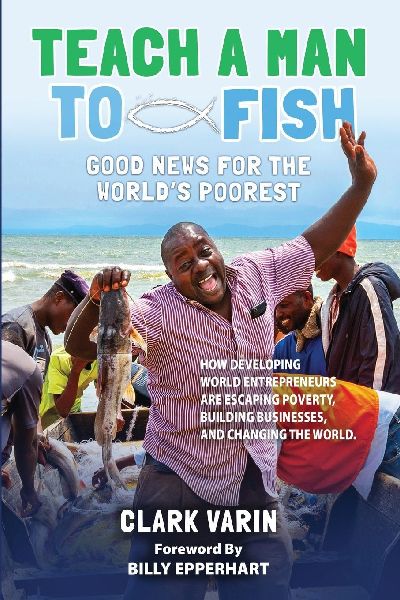 Teach A Man to Fish: Good News For the Worlds Poorest