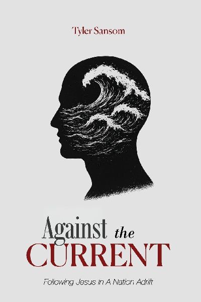 Against the Current: Following Jesus In A Nation Adrift