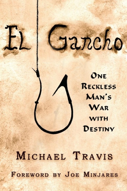 El Gancho: One Reckless Mans War with Destiny