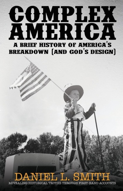 Complex America: A Brief History of Americas Breakdown (and Gods Design)