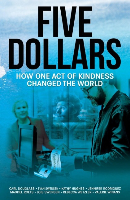 Five Dollars: How One Act of Kindness Changed the World