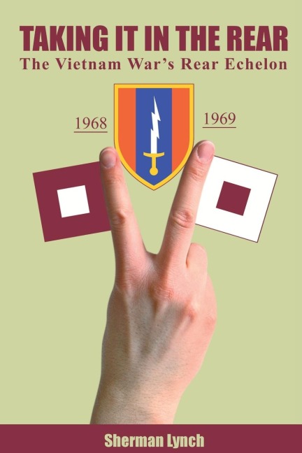 Taking It In the Rear: The Vietnam Wars Rear Echelon