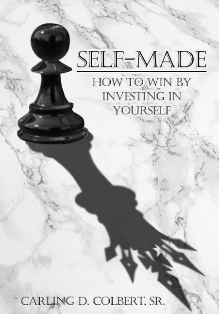 Self-Made: How to Win by Investing In Yourself