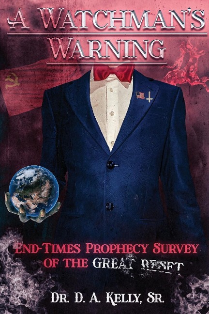 A Watchmans Warning: End-Times Prophecy Survey of the Great Reset