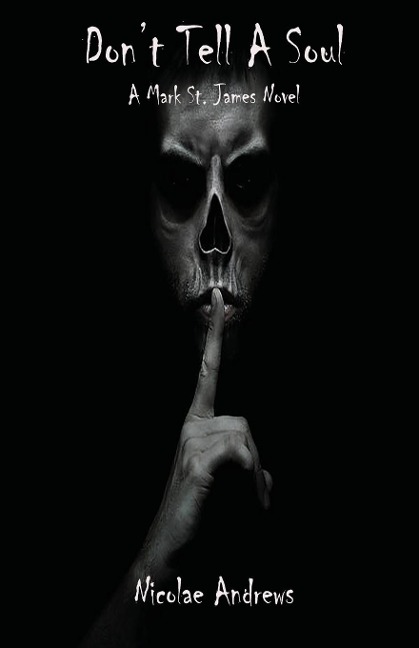 Dont Tell A Soul: A Mark St. James Novel