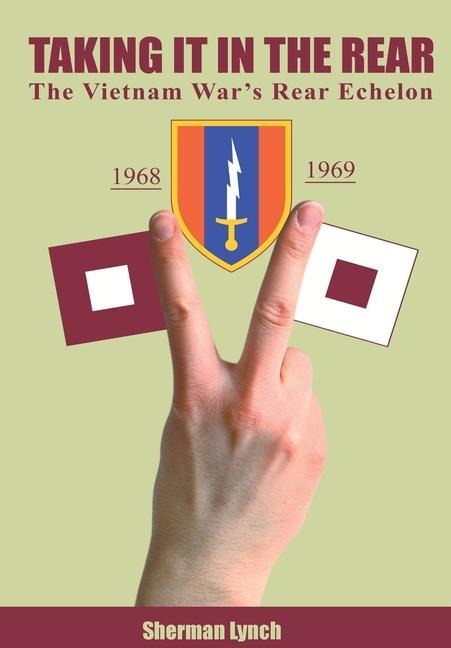 Taking It In the Rear: The Vietnam War's Rear Echelon