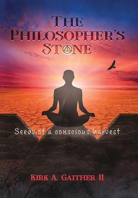 The Philosophers Stone: Seeds of A Conscious Harvest
