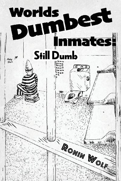 Worlds Dumbest Inmates: Still Dumb