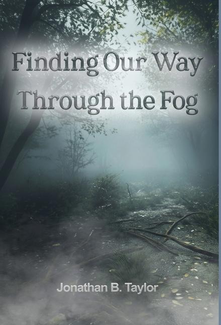 Finding Our Way Through the Fog