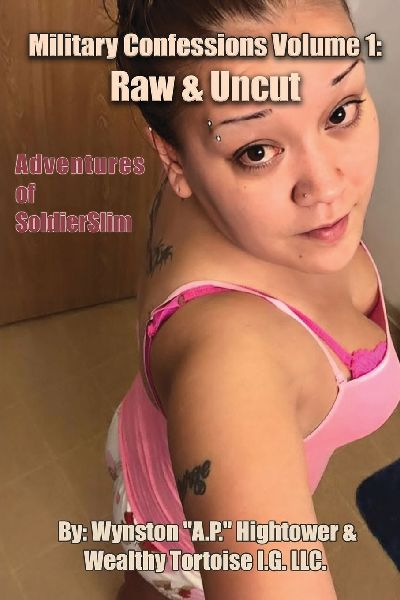 Military Confessions  Volume 1: Raw & Uncut