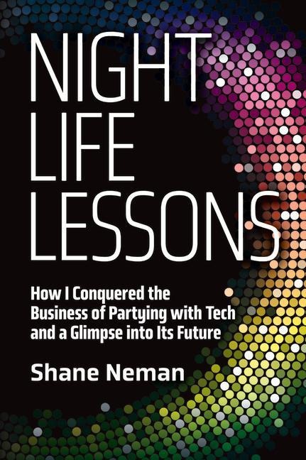 Nightlife Lessons: How I Conquered the Business of Partying with Tech and a Glimpse Into Its Future