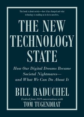 The New Technology State: How Our Digital Dreams Became Societal Nightmares--And What We Can Do about It