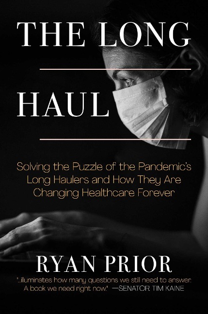 The Long Haul: Solving the Puzzle of the Pandemics Long Haulers and How They Are Changing Healthcare Forever