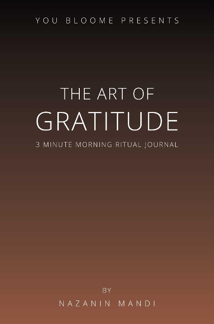 The Art of Gratitude: 3 Minute Morning Ritual Journal