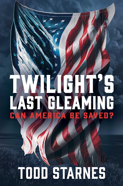 Twilights Last Gleaming: Can America Be Saved?