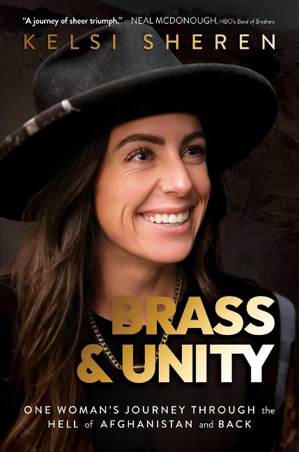 Brass & Unity: One Womans Journey Through the Hell of Afghanistan and Back