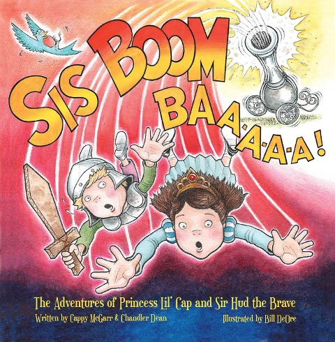 Sis Boom Baa!: The Adventures of Princess Lil Cap and Sir HUD the Brave