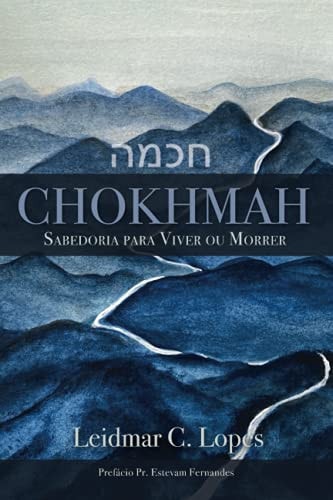 Chokhmah Saberdoria Para Viver ou Morrer